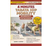 4 Minutes Tabata Hip Mobility Workout for Beginners: A Beginner-Friendly 4-Week Plan to Move Better, Build Control, and Reduce Daily Stiffness