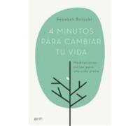 4 Minutos Para Cambiar Tu Vida: Meditaciones Cortas Para Una Vida Plen