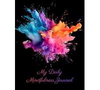 4 Month Guided Mindfulness Journal - For people who get bored easily, and are tired of writing the same thing every day! Art Edition.: Daily prompts, ... mood trackers, week-end check ins...