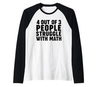 4 out of 3 people struggle with Math Camiseta Manga Raglan