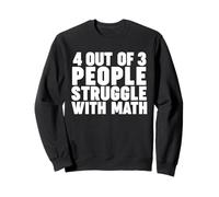 4 out of 3 people struggle with Math Sudadera