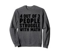 4 out of 3 people struggle with Math Sudadera