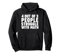 4 out of 3 people struggle with Math Sudadera con Capucha