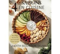 4 Saisons en Cuisine : Recettes Faciles et Savoureuses pour Cuisiner Toute l’Année