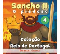 4. Sancho II - O piedoso (Coleção Reis de Portugal)