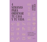 4 semanas para ordenar tu casa y tu vida: Un plan para lograr la armonía a tu alrededor (Autoayuda y superación)