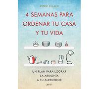 4 semanas para ordenar tu casa y tu vida: Un plan para lograr la armonía a tu alrededor (Autoayuda y superación)