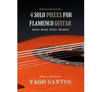 4 Solo Pieces for Flamenco Guitar: Norteña, Buleria, Mariana and Malagueña