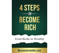 4 STEPS TO BECOME RICH: FROM BROKE TO WEALTHY