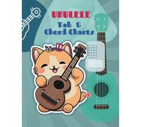 4 Strings Ukulele Guitar Tablature + Chord Charts: A Ukulele/Bass Player's Notebook, Music Paper Sheet For Music And Cat Lovers