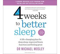 4 Weeks to Better Sleep: Improve Brain Function, Lose Weight, Boost Your Mood, Reduce Stress and Become a Better Sleeper