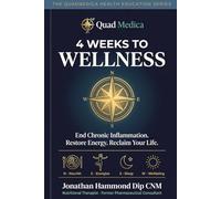 4 Weeks to Wellness: Your Compass Path To Health (The QuadMedica Health Education Series)