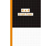 4 x 4 Graph Paper: Mathematics And Geometry Graph Paper | Square Sheets For Drafting, Drawing, And Mathematical Calculations | Size: "6 x 9" Inches | (120) Pages | Quad-Ruled Grid Paper.