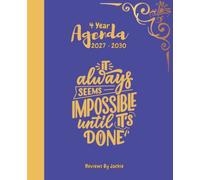 4 Year Agenda 2027 - 2030 It Always Seems Impossible Until It's Done: 48 month yearly planner