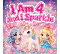 4 Year Old Girl Birthday Gift Coloring Book: I Am 4 and I Sparkle Coloring Pages Featuring Princess, Unicorn, Fairy, and Mermaid