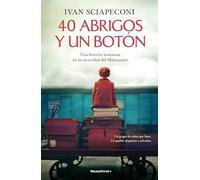 40 abrigos y un botón: Una historia luminosa en la oscuridad del Holocausto (Novela)