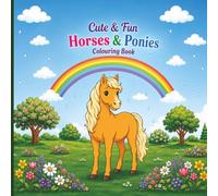 40 Adorable Horse & Pony Designs to Colour: Relaxing Countryside, Fantasy, Farm & Nature Scenes for Kids, Teens & Adults