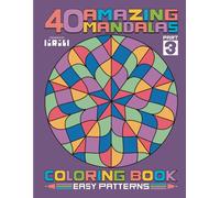 40 Amazing Mandalas - Easy Patterns Part 3: Simple Designs for Relaxing Coloring Time