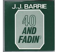 40 And Fadin' - J. J. Barrie 7" 45