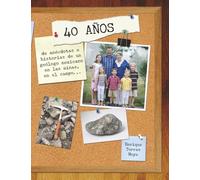 40 AÑOS: Anécdotas e historias de un geólogo mexicano en las minas, el campo, en los centros de investigación, con su familia y amigos