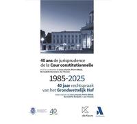 40 ans de jurisprudence de la Cour constitutionnelle: 1985-2025