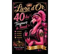 40 Ans Toujours à Fond ( Passionnée de randonnée): Livre d'or 40 ans femme original et humour. Idée cadeau anniversaire 40 ans randonnée et nature. ... invités, la famille, les amies et le chéri