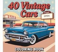 40 Awesome Vintage Cars Coloring Book: 40+ Cool Classic Cars from the 1920s-1970s for Kids Ages 8-12 - Muscle Cars, Hot Rods & Retro Automobiles: REV UP THE FUN WITH AWESOME VINTAGE CARS!