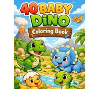40 Baby Dino Coloring Book for Kids Ages 6-12: Fun and Easy Dinosaur Coloring Pages to Spark Creativity, Learning, and Relaxation | 78 Pages
