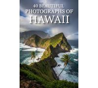 40 Beautiful Photographs of Hawaii: A Visual Journey Through 40 Stunning Island Landscapes, Ocean Views & Tropical Paradise Scenes (Attractive Picture Book)