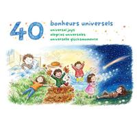 40 bonheurs universels: Le monde va mieux quand on fait attention aux petites choses.