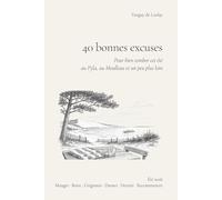 40 bonnes excuses: Pour bien tomber cet été au Pyla, au Moulleau et un peu plus loin