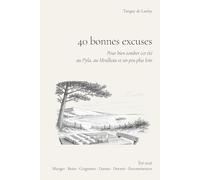 40 bonnes excuses: Pour bien tomber cet été au Pyla, au Moulleau et un peu plus loin
