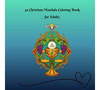 40 Christian-Mandala Coloring Book for Adults: A Coloring Book for Meditative Calm and Spiritual Reflection.