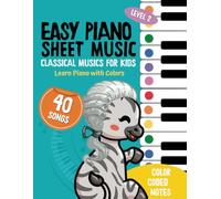 40 Classical Piano Sheet Music for Kids: Piano Songbook for Children - Beginners Piano Books to Learn Easy Piano Songs (With Color Notes & Mini Course)