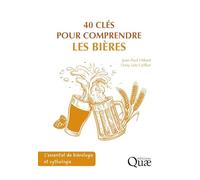 40 clés pour comprendre les bières: L'essentiel de biérologie et zythologie