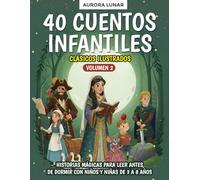 40 Cuentos Infantiles Clásicos - Volumen 2: Historias mágicas para leer antes de dormir con niños y niñas de 3 a 8 años