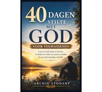 40 DAGEN STILTE MET GOD VOOR VOLWASSENEN: Leren Gods stem te horen, te helen in stilte en rust te vinden in een lawaaierige wereld