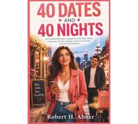 40 DATES AND 40 NIGHTS: An Unofficial Written Companion to the Film’s Story, Characters, Themes, Ending, Cast, Screen Details, and Viewing Experience
