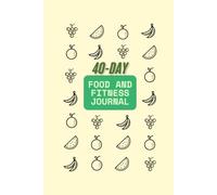 40-Day Food and Fitness Journal: Track Your Meals, Workouts, Mood, Water & Progress: A 6-Week Wellness Planner for Women to Build Healthy Habits and ... Body Measurements, and Gratitude Prompts