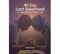 40-Day Lent Devotional for Couples Who Pray Together 2026: 10-Minute Daily Prayers to Strengthen Love, Faith, and Spiritual Unity