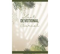 40-Day Lent Devotional Journal: A Journey of Reflection, Repentance, and Renewal