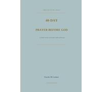 40-DAY PRAYER BEFORE GOD: A Guided Journey of Faith, Gratitude & Growth