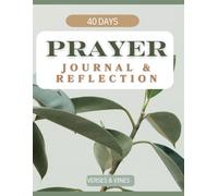40 DAY PRAYER JOURNAL AND REFLECTION: Christian prayer book and log, women's faith journey