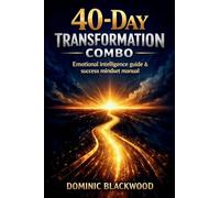 40-Day Transformation Combo: Emotional Intelligence Guide & Success Mindset Manual: Reprograma Tus Creencias, Mejora Tus Hábitos Y Multiplica Tus Resultados