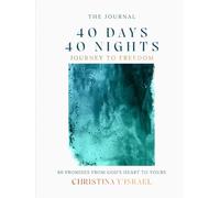40 Days and 40 Nights Journey to Freedom: 80 Promises From God's Heart to Yours
