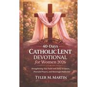 40-Days Catholic Lent Devotional for Women 2026: Strengthening Your Faith with Daily Scripture, Powerful Prayers, and Meaningful Reflection