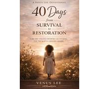 40 Days from Survival to Restoration: A 40-Day Trauma-Informed Devotional for the Quietly Healing Leader