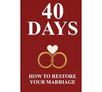 40 Days - How to Restore Your Marriage