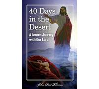 40 Days in the Desert: A Lenten Journey with Our Lord