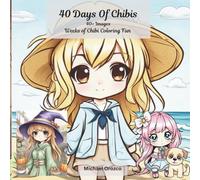 40 Days Of Chibis: Weeks Of Chibi Coloring Fun Daily Coloring Book 30+ Days of Coloring